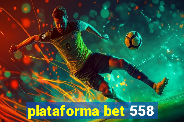 plataforma bet 558